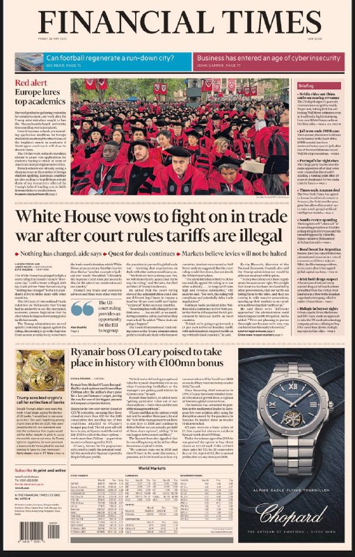 Financial Times-30.05.2025⚠️美国法院裁定对欧盟加征的关税非法，但白宫表示将继续推进贸易战；法国吸引被美国拒签的留学生，商学院加速处理外国申请者的入学申请；沙特计划在油价下跌后重新评估大型项目管理，但支出节奏保持不变....📌Download                #金融时报