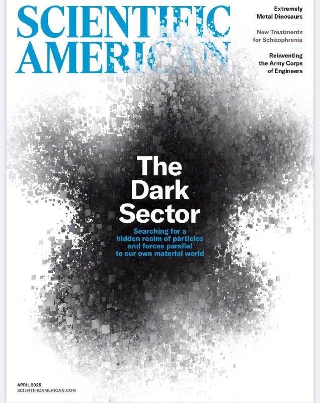 Scientific American-04.2025⚠️暗物质或由隐藏粒子和力构成，传统寻找单一粒子的研究无果，新实验借助凝聚态物理技术探寻其奥秘；美国陆军工程兵团转变思路，采用与自然合作的方式开展项目；精神分裂症研究有新突破，新药物KarXT作用于新靶点；AI发展对能源需求大，数据中心耗电量剧增，可能加剧气候变化，需提高能源效率....📌Download                   #科学美国人