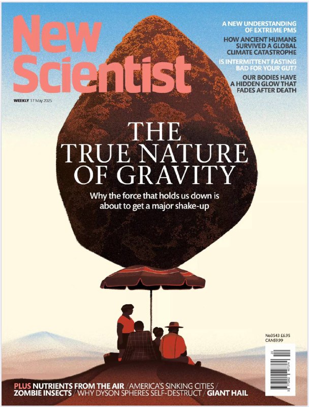 New Scientist-17.05.2025⚠️“重力的本质：为何这一束缚我们的力量即将迎来重大变革”，探讨量子引力理论的实验验证进展....📌Download              #新科学家