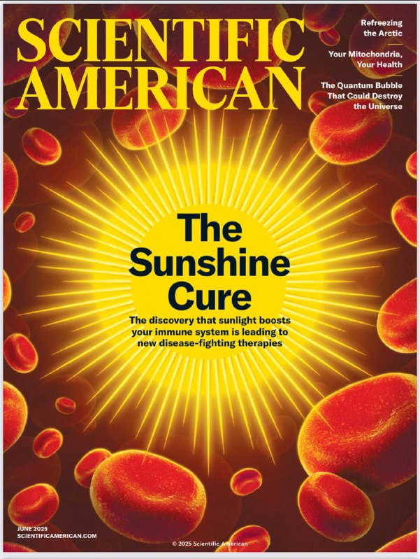 Scientific American-06.2025⚠️核心发现：紫外线（UV）光疗可调节免疫系统，缓解多发性硬化症（MS）、1型糖尿病等自身免疫疾病；希格斯场可能因量子隧穿效应形成“真空衰变泡”，以光速扩张并重构物理定律，摧毁所有物质；有氧运动增加肠道产丁酸菌，改善代谢.....📌Download                 #科学美国人